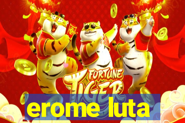 erome luta